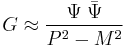   G \approx \frac{\Psi\;\bar\Psi}{P^2-M^2}