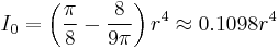 I_0 = \left(\frac{\pi}{8} - \frac{8}{9\pi}\right)r^4 \approx 0.1098r^4 