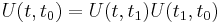 U(t,t_0) = U(t,t_1)U(t_1,t_0)\!