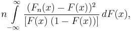 
n \int\limits_{-\infty}^\infty  \frac{(F_n(x) - F(x))^2 }
{[F(x)\; (1-F(x))]} \, dF(x),
