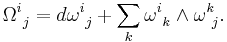 \Omega^i_{\ j}=d\omega^i_{\ j} %2B\sum_k \omega^i_{\ k}\wedge\omega^k_{\ j}.