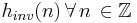 h_{inv}(n) \, \forall \, n \, \in \mathbb{Z}