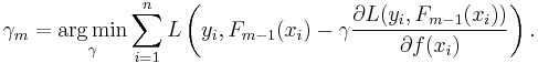 \gamma_m = \underset{\gamma}{\operatorname{arg\,min}} \sum_{i=1}^n L\left(y_i, F_{m-1}(x_i) -
          \gamma \frac{\partial L(y_i, F_{m-1}(x_i))}{\partial f(x_i)} \right).