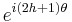 e^{i(2h%2B1)\theta}