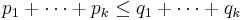  p_1%2B\cdots%2Bp_k \leq q_1%2B\cdots%2Bq_k 