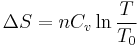 \Delta S = n C_v \ln \frac{T}{T_0}