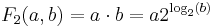 F_2(a, b) = a\cdot b = a 2^{\log_2(b)}