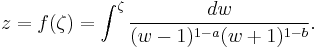 z=f(\zeta)=\int^\zeta \frac{dw}{(w-1)^{1-a} (w%2B1)^{1-b}}.