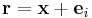 \mathbf{r}  = \mathbf{x} %2B\mathbf{e}_i