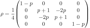 \rho = \frac{1}{4}\begin{pmatrix}
1-p & 0 & 0 & 0\\
0 & p%2B1 & -2p & 0\\
0 & -2p & p%2B1 & 0 \\
0 & 0 & 0 & 1-p\end{pmatrix}