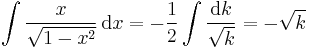 \int \frac{x}{\sqrt{1-x^2}}\,\mathrm{d}x = -\frac{1}{2}\int \frac{\mathrm{d}k}{\sqrt{k}} = -\sqrt{k}