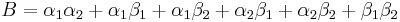 B = \alpha_1 \alpha_2 %2B \alpha_1 \beta_1 %2B \alpha_1 \beta_2 %2B \alpha_2 \beta_1 %2B \alpha_2 \beta_2 %2B \beta_1 \beta_2\,