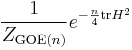  \frac{1}{Z_{\text{GOE}(n)}} e^{- \frac{n}{4} \mathrm{tr} H^2} 