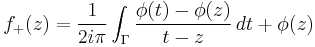  f_%2B(z)={1\over2i\pi} \int_\Gamma{\phi(t)-\phi(z)\over{t-z}}\, dt
%2B \phi(z) 