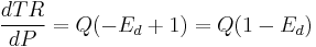 \frac{dTR}{dP} = Q(-E_d %2B 1) = Q(1 - E_d)