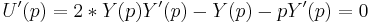 \,U'(p) = 2*Y(p)Y'(p) - Y(p) - pY'(p) = 0