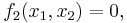 f_2(x_1,x_2) = 0, \,