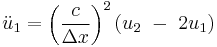 \ddot u_1={\left(\frac{c}{\Delta x} \right)}^2 \left(u_2 \ -\ 2u_1\right)