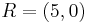 R= (5,0)