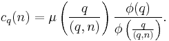 c_q(n)=
\mu\left(\frac{q}{(q, n)}\right)
\frac{\phi(q)}{\phi\left(\frac{q}{(q, n)}\right)}
.
