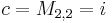 c =  M_{2,2} = i \,