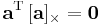 \mathbf{a}^\mathrm T \, [\mathbf{a}]_{\times} = \mathbf{0}