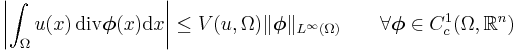 \left|\int_\Omega u(x)\,\mathrm{div}\boldsymbol{\phi}(x)\mathrm{d}x \right |\leq V(u,\Omega)\Vert\boldsymbol{\phi}\Vert_{L^\infty(\Omega)}
\qquad \forall \boldsymbol{\phi}\in C_c^1(\Omega,\mathbb{R}^n)
