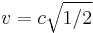 v=c\sqrt{1/2}