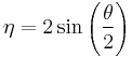 \eta = 2 \sin \left(\frac{\theta}{2} \right) 