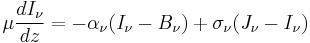 \mu \frac{dI_\nu}{dz}=- \alpha_\nu (I_\nu-B_\nu) %2B  \sigma_{\nu}(J_\nu -I_\nu)