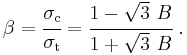 
   \beta = \cfrac{\sigma_\mathrm{c}}{\sigma_\mathrm{t}} = \cfrac{1 - \sqrt{3}~B}{1 %2B \sqrt{3}~B} ~.
 