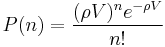 P(n) = \frac{(\rho V)^n e^{-\rho V}}{n!}