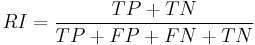 
RI = \frac {TP %2B TN} {TP %2B FP %2B FN %2B TN}
