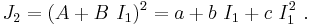 
  J_2 = (A %2B B~I_1)^2 = a %2B b~I_1 %2B c~I_1^2 ~.
