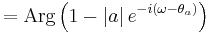 = \mbox{Arg} \left(1 - \left| a \right| e^{-i (\omega - \theta_a)} \right)