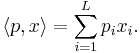 \langle p , x \rangle=\sum_{i=1}^L p_i x_i .