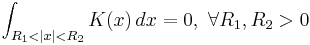 \int_{R_1<|x|<R_2} K(x) \, dx = 0 ,\ \forall R_1,R_2 > 0