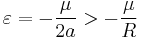 \varepsilon = -{\mu \over{2a}} > -{\mu \over{R}}\,\!