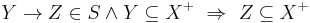 Y \rightarrow Z \in S \land Y \subseteq X^%2B~\Rightarrow~Z \subseteq X^%2B