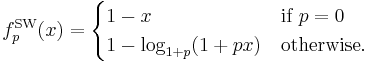 f^{\mathrm{SW}}_p(x) = \begin{cases}
  1 - x   & \mbox{if } p = 0 \\
  1 - \log_{1 %2B p}(1 %2B px) & \mbox{otherwise.}
\end{cases}