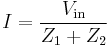 I = \frac {V_\mathrm{in}}{Z_1%2BZ_2}