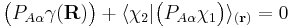  \big(P_{A\alpha}\gamma(\mathbf{R})\big)%2B \langle\chi_2|\big(P_{A\alpha} \chi_1\big) \rangle_{(\mathbf{r})} = 0 