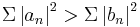 \Sigma\left|a_n\right|^2 > \Sigma\left|b_n\right|^2\,