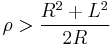 \rho > {R^2 %2B L^2 \over 2R}