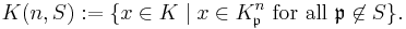 K(n,S):=\{x\in K\mid x\in K_{\mathfrak{p}}^n \mathrm{\ for\ all\ }\mathfrak{p}\not\in S\}.