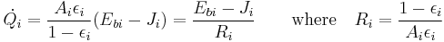 
\dot{Q_i} = \frac{A_i \epsilon_i}{1-\epsilon_i}(E_{bi}-J_i) = \frac{E_{bi} - J_i}{R_i} \qquad \text{where} \quad R_i = \frac{1-\epsilon_i}{A_i \epsilon_i}
