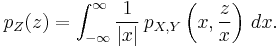 p_Z(z) = \int^{\infty}_{-\infty} \frac{1}{|x|} \, p_{X,Y}\left(x, \frac{z}{x}\right) \, dx. 