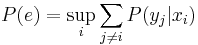 P(e)=\sup_i \sum_{j\not=i} P(y_j|x_i)