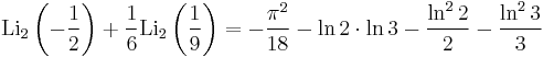 \operatorname{Li}_2\left(-\frac{1}{2}\right)%2B\frac{1}{6}\operatorname{Li}_2\left(\frac{1}{9}\right)=-\frac{{\pi}^2}{18}-\ln2\cdot \ln3-\frac{\ln^22}{2}-\frac{\ln^23}{3}  