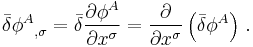 
\bar{\delta} {\phi^A}_{,\sigma} = 
\bar{\delta} \frac{\partial \phi^A}{\partial x^{\sigma}} = 
\frac{\partial}{\partial x^{\sigma}} \left( \bar{\delta} \phi^A \right)
\,.